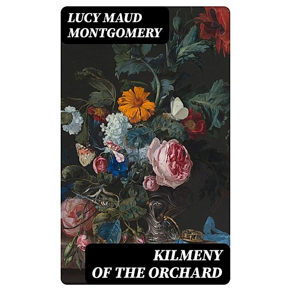 Kilmeny of the Orchard, Lucy Maud Montgomery