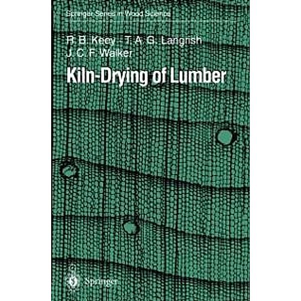 Kiln-Drying of Lumber / Springer Series in Wood Science, R. B. Keey, T. A. G. Langrish, J. C. F. Walker