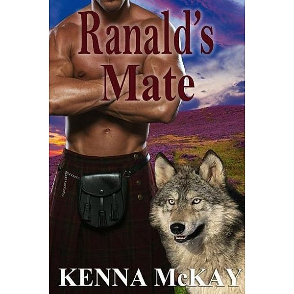 Kilted Wolves: Ranald's Mate (Kilted Wolves, #1), Kenna McKay