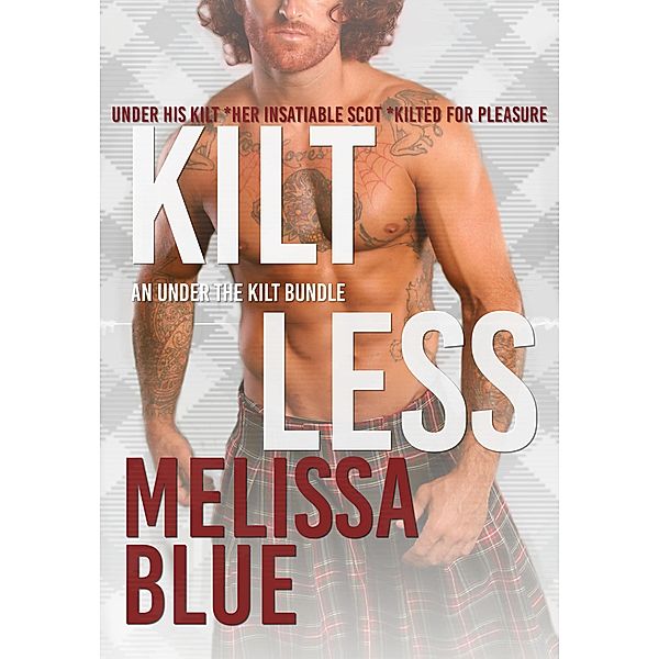 Kiltless: An Under the Kilt Bundle / Under the Kilt, Melissa Blue