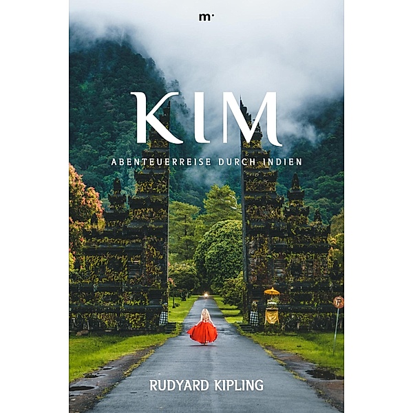 Kim - Abenteuerreise durch Indien, Rudyard Kipling