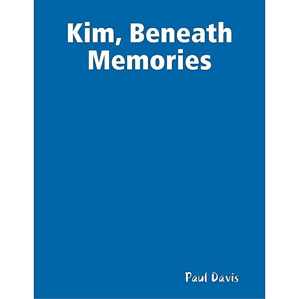 Kim Beneath Memories, Paul Davis