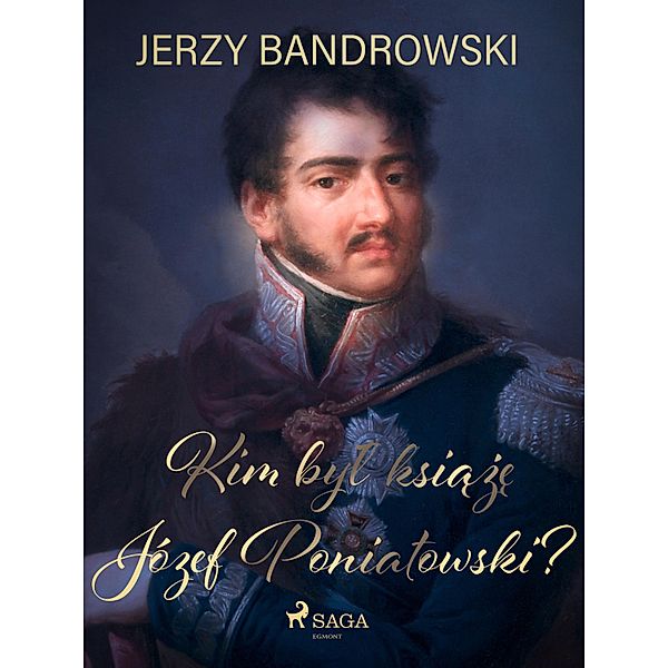 Kim byl ksiaze Józef Poniatowski?, Jerzy Bandrowski