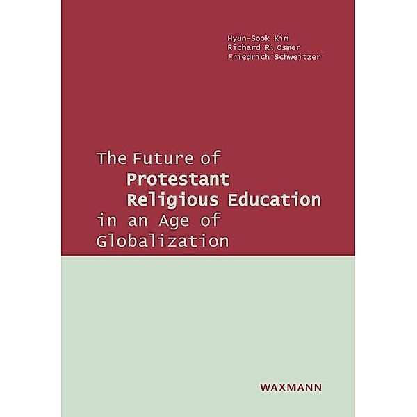 Kim, H: Future of Protestant Religious Education in an Age o, Hyun-Sook Kim, Richard R. Osmer, Friedrich Schweitzer