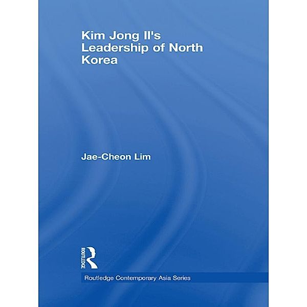 Kim Jong-il's Leadership of North Korea, Jae-Cheon Lim