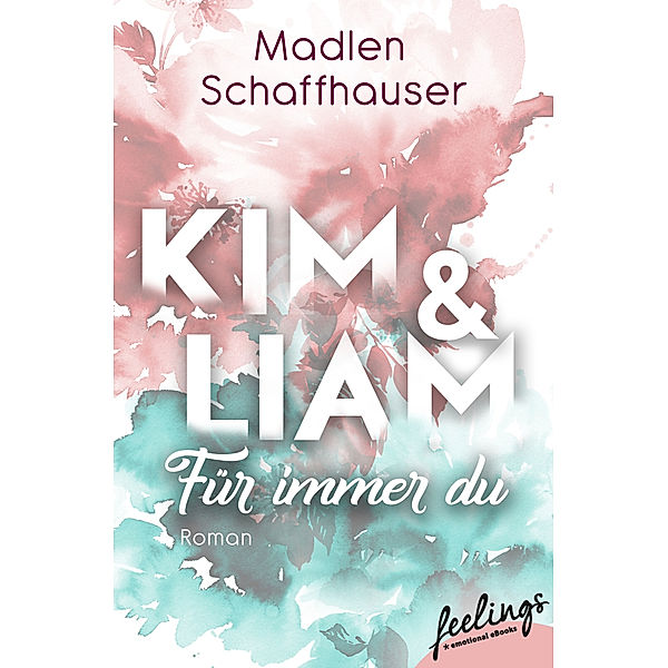 Kim & Liam - Für immer Du, Madlen Schaffhauser