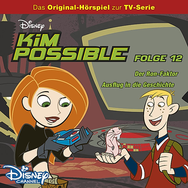 Kim Possible Hörspiel - 12 - Kim Possible Hörspiel - Folge 12: Der Ron-Faktor/Ausflug in die Geschichte (Disney TV-Serie), Gabriele] [AUTHOR Bingenheimer