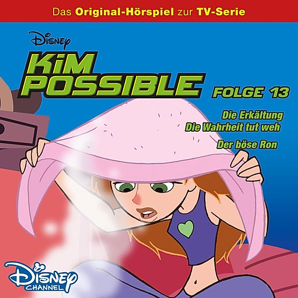 Kim Possible Hörspiel - 13 - 13: Die Erkältung / Die Wahrheit tut weh / Der böse Ron (Disney TV-Serie)