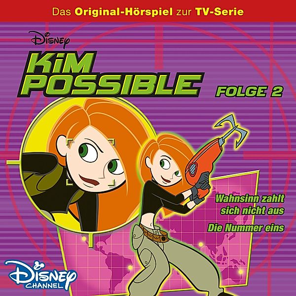 Kim Possible Hörspiel - 2 - 02: Wahnsinn zahlt sich nicht aus / Die Nummer eins (Disney TV-Serie)