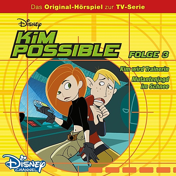 Kim Possible Hörspiel - 3 - 03: Kim wird Trainerin / Mutantenjagd im Schnee (Disney TV-Serie)