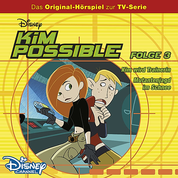 Kim Possible Hörspiel - 3 - Kim Possible Hörspiel - Folge 3: Kim wird Trainerin/Mutantenjagd im Schnee (Disney TV-Serie), Gabriele] [AUTHOR Bingenheimer