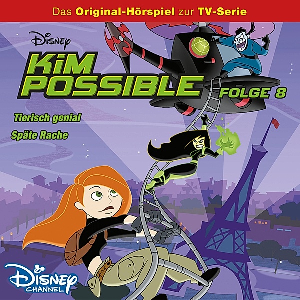 Kim Possible Hörspiel - 8 - 08: Tierisch genial / Späte Rache (Disney TV-Serie)
