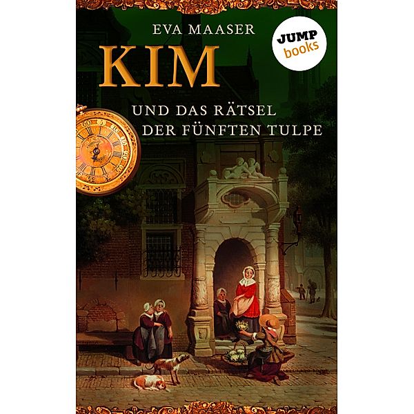 Kim und das Rätsel der fünften Tulpe / Kim Bd.3, Eva Maaser