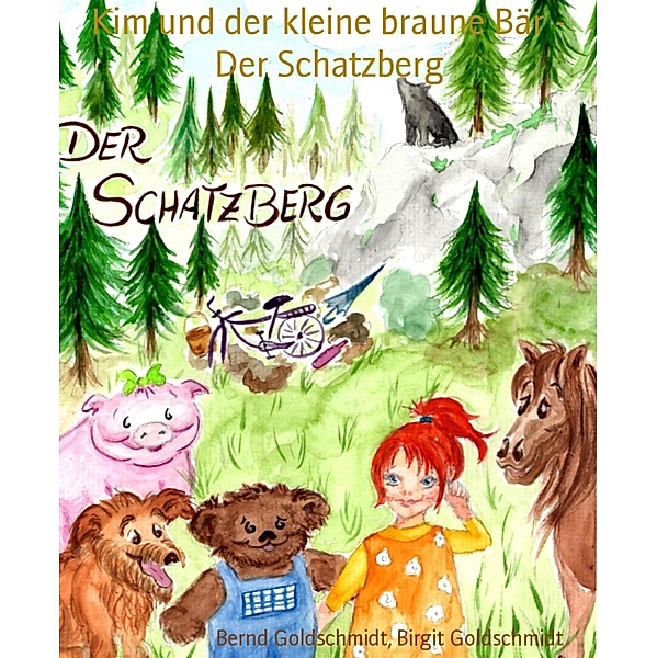 Kim und der kleine braune Bär - Der Schatzberg, Bernd Goldschmidt, Birgit Goldschmidt