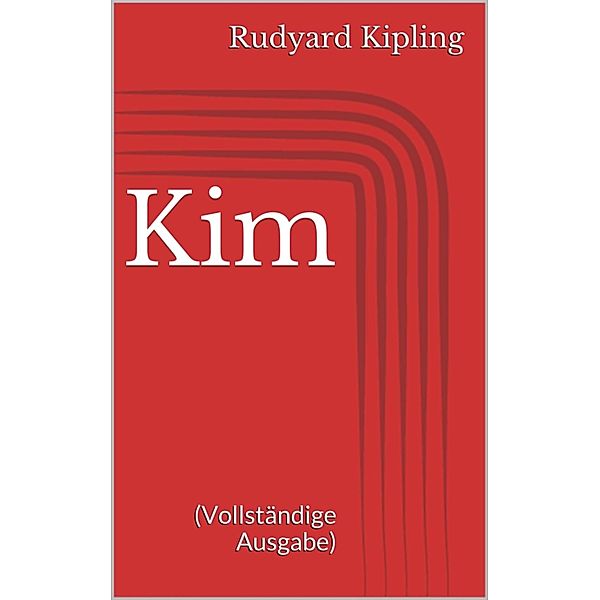 Kim (Vollständige Ausgabe), Rudyard Kipling