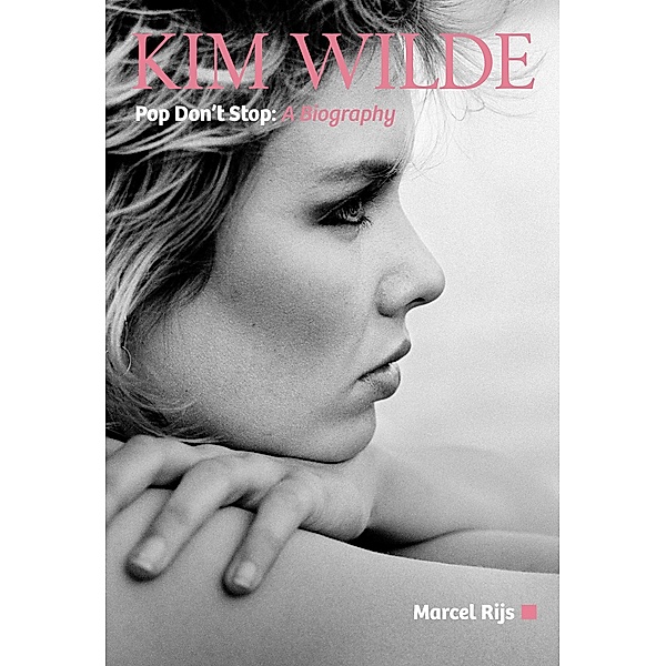 Kim Wilde: Pop Don't Stop, This Day in Music Books, Marcel Rijs