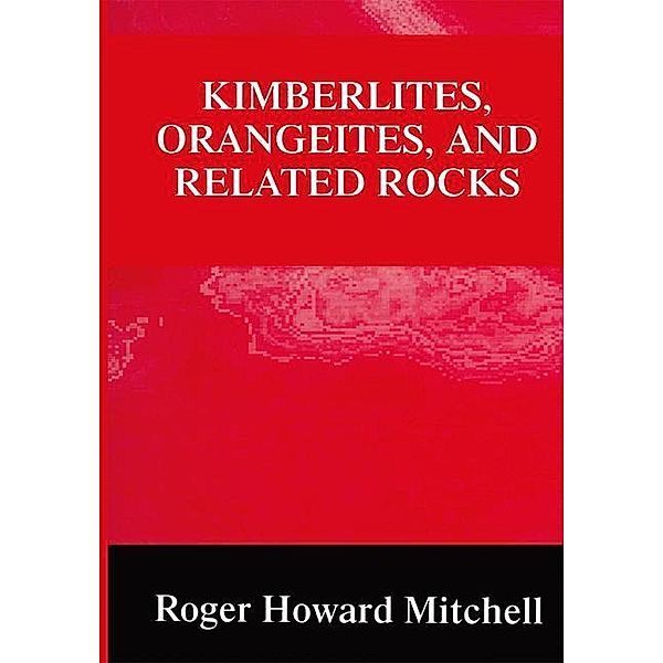 Kimberlites, Orangeites, and Related Rocks, Roger H. Mitchell