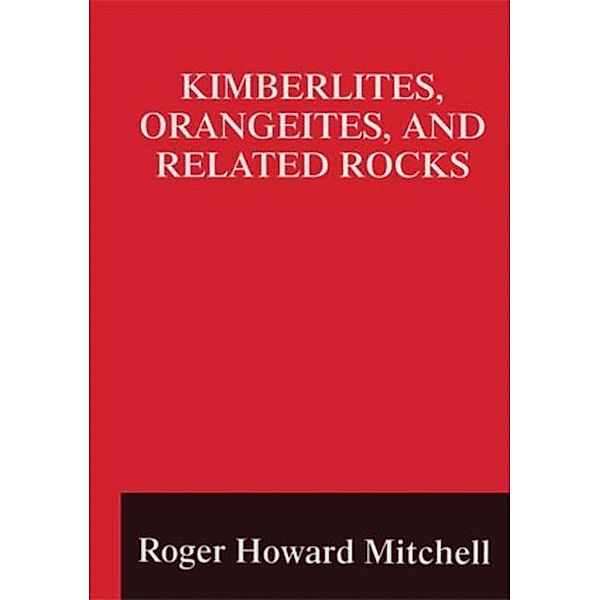 Kimberlites, Orangeites, and Related Rocks, Roger H. Mitchell