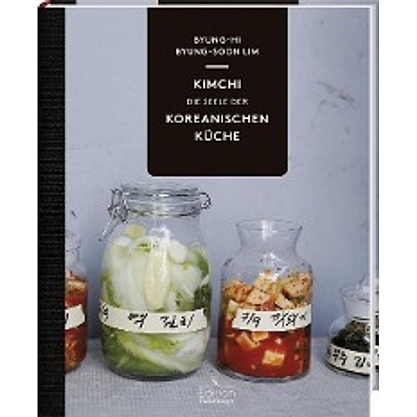 Kimchi - Die Seele der koreanischen Küche, Byung-Hi Lim, Byung-Soon Lim