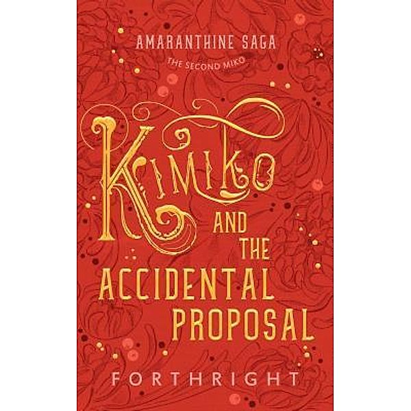Kimiko and the Accidental Proposal / Amaranthine Saga Bd.2, Forthright