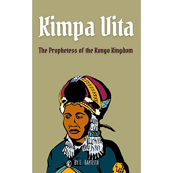 Kimpa Vita: The Prophetess of the Kongo Kingdom, Emmanuel Baptista