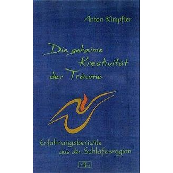 Kimpfler, A: Die geheime Kreativität der Träume, Anton Kimpfler