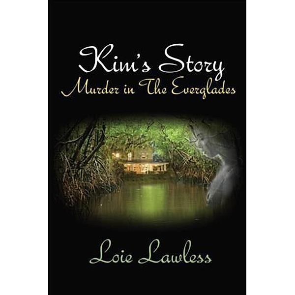 Kim's Story: Murder in the Everglades, Loie Lawless