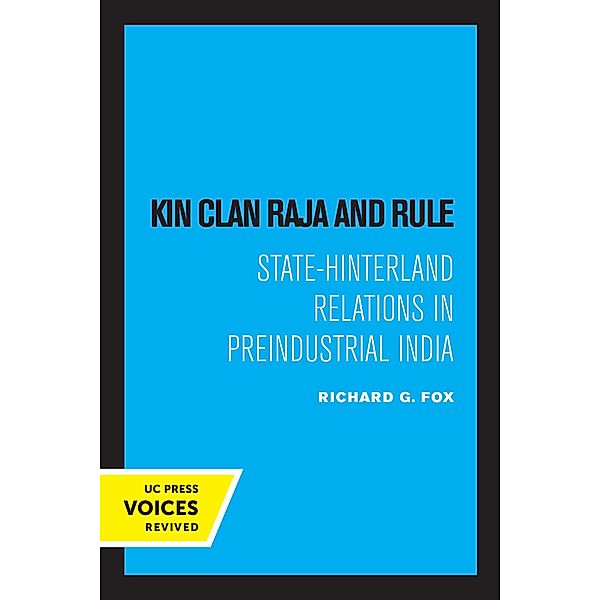 Kin Clan Raja and Rule / Center for South and Southeast Asia Studies, UC Berkeley, Richard G. Fox