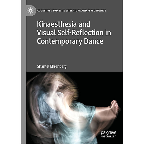 Kinaesthesia and Visual Self-Reflection in Contemporary Dance, Shantel Ehrenberg