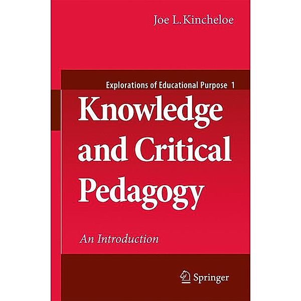 Kincheloe, J: Knowledge and Critical Pedagogy, Joe L. Kincheloe