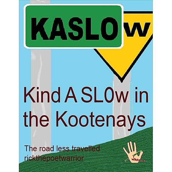 Kind A SLOw In the Kootenays / RickthePoetWarrior