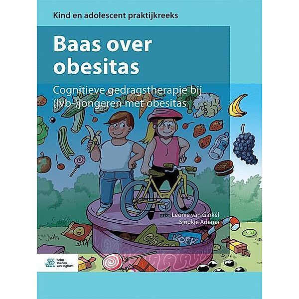 Kind en adolescent praktijkreeks / Baas over obesitas, Leonie van Ginkel, Sjoukje Adema