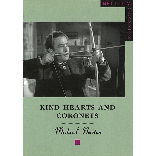 Kind Hearts and Coronets / BFI Film Classics, Michael Newton