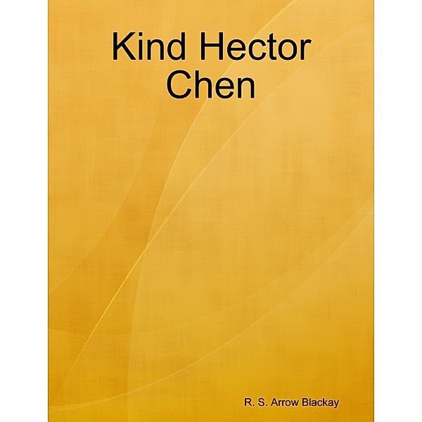 Kind Hector Chen, R. S. Arrow Blackay