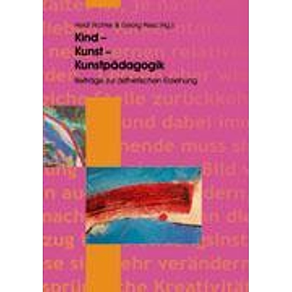 Kind - Kunst - Kunstpädagogik, Heidi Richter, Georg Peez