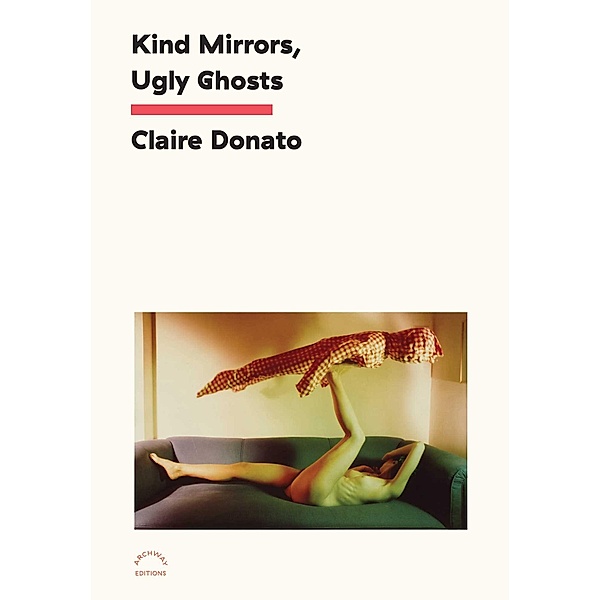 Kind Mirrors, Ugly Ghosts, Claire Donato