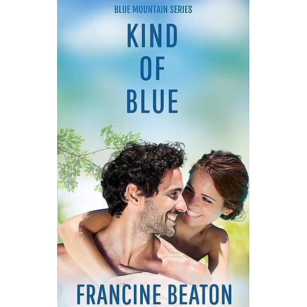 Kind of Blue (The Blue Mountain Series, #3) / The Blue Mountain Series, Francine Beaton