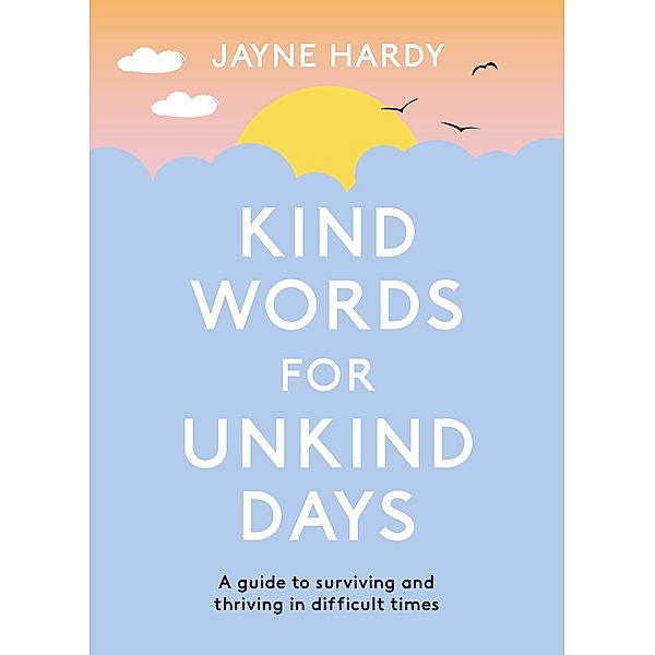 Kind Words for Unkind Days, Jayne Hardy