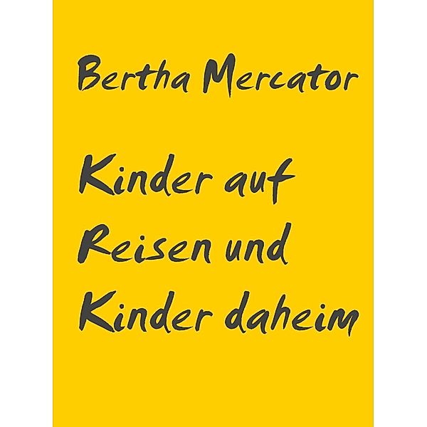 Kinder auf Reisen und Kinder daheim, Bertha Mercator