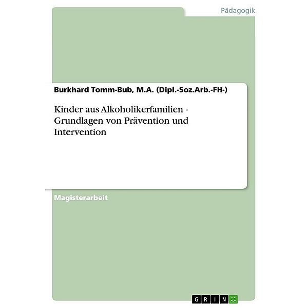 Kinder aus Alkoholikerfamilien - Grundlagen von Prävention und Intervention, Burkhard Tomm-Bub