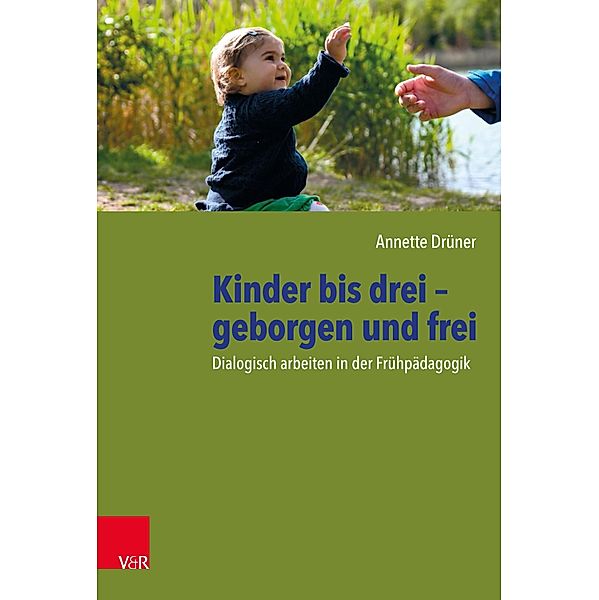 Kinder bis drei - geborgen und frei, Annette Drüner