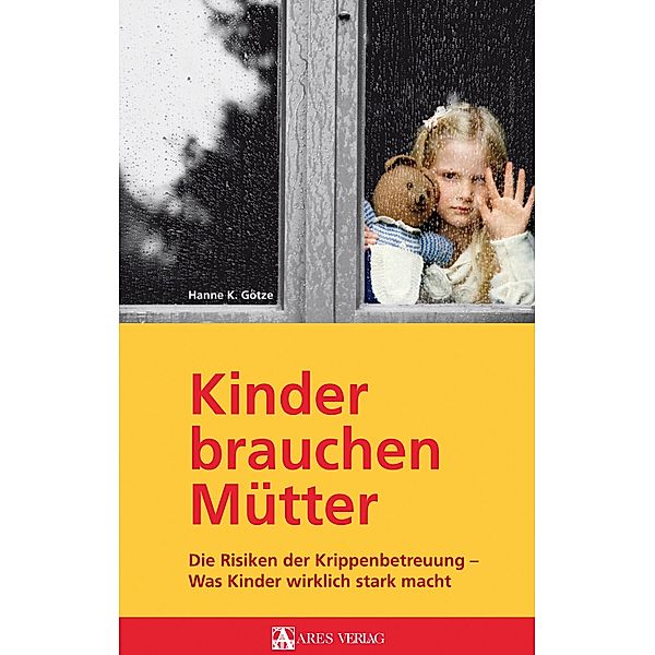 Kinder brauchen Mütter, Hanne K. Götze