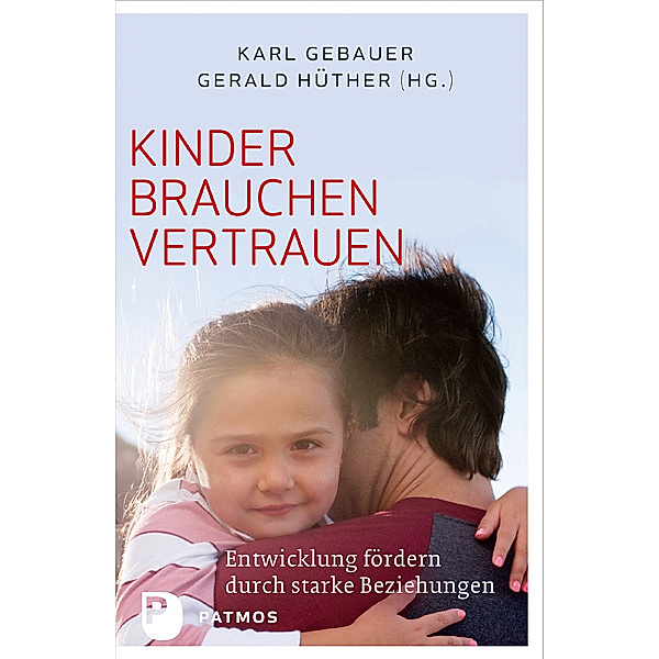 Kinder brauchen Vertrauen, Karl Gebauer, Gerald Hüther