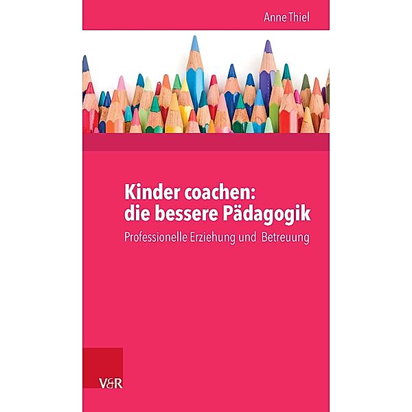 Kinder coachen: die bessere Pädagogik, Anne Ruppert