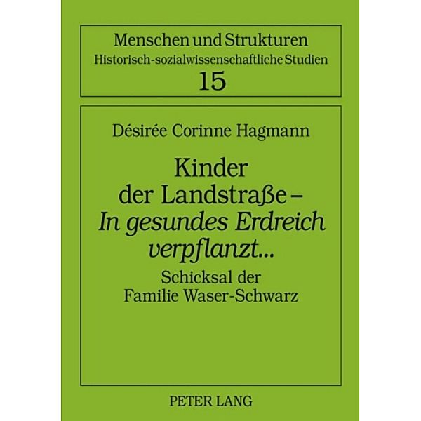 Kinder der Landstraße - In gesundes Erdreich verpflanzt..., Désirée Hagmann