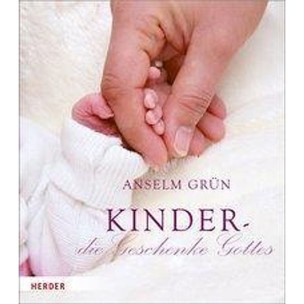 Kinder - die Geschenke Gottes, Anselm Grün