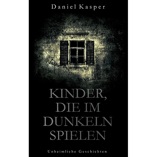 Kinder, die im Dunkeln spielen, Daniel Kasper