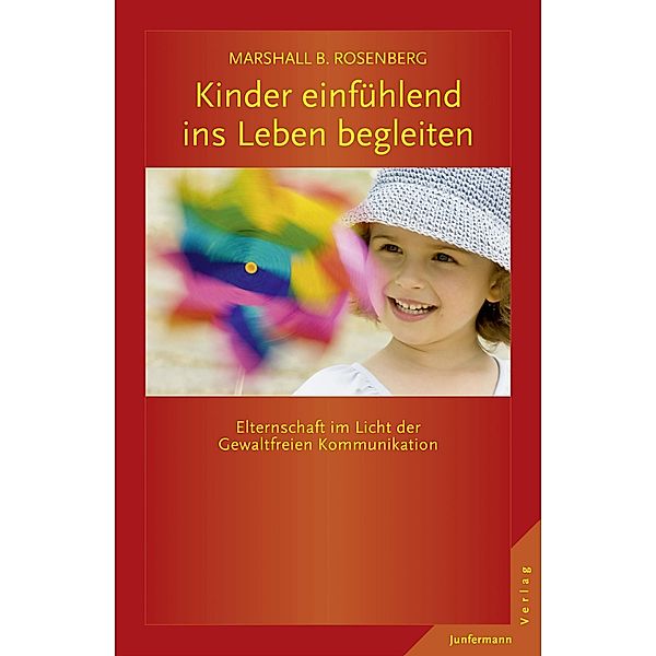 Kinder einfühlend ins Leben begleiten, Marshall B. Rosenberg