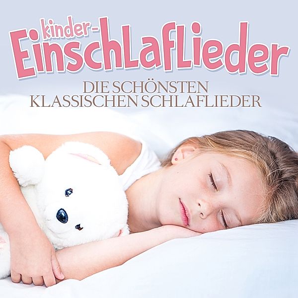 KINDER-EINSCHLAFLIEDER - DIE SCHÖNSTEN KLASSISCHEN, Various