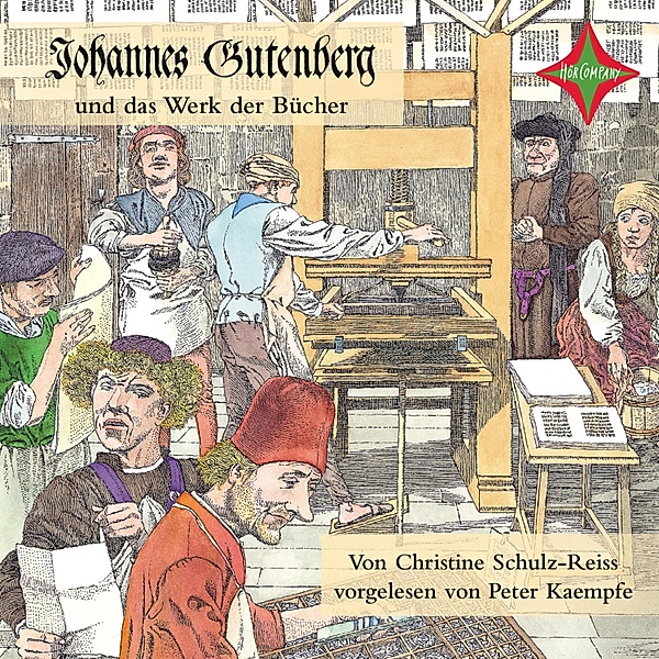 Kinder entdecken berühmte Leute: Johannes Gutenberg und das Werk der Bücher, Christine Schulz-Reiss